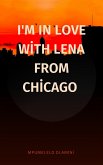 I'm In Love With Lena From Chicago (eBook, ePUB) I'm In Love With Lena From Chicago (eBook, ePUB)