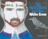 The Dark Prince and the White Crow The Dark Prince and the White Crow