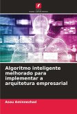 Algoritmo inteligente melhorado para implementar a arquitetura empresarial Algoritmo inteligente melhorado para implementar a arquitetura empresarial