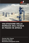 VALUTAZIONE DELLA DUREZZA DELL'ACQUA DI POZZO IN AFRICA VALUTAZIONE DELLA DUREZZA DELL'ACQUA DI POZZO IN AFRICA