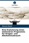 Eine Evaluierung eines stationären Programms für Drogen- und Alkoholmissbrauch Eine Evaluierung eines stationären Programms für Drogen- und Alkoholmissbrauch