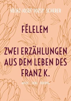 Cover Félelem Zwei Erzählungen aus dem Leben des Franz K. (eBook, ePUB)