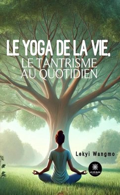 Cover Le yoga de la vie, le tantrisme au quotidien (eBook, ePUB)