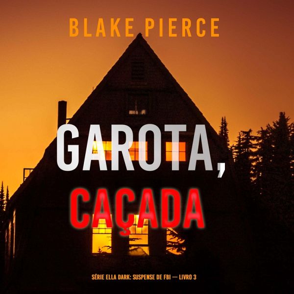 Garota, Caçada (Série Ella Dark: Suspense de FBI — Livro 3) (MP3-Download)