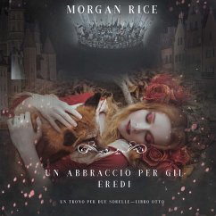 Cover Un Abbraccio Per Gli Eredi (Un Trono per due Sorelle—Libro Otto) (MP3-Download)