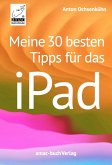 Meine 30 besten Tipps für das iPad (eBook, ePUB) Meine 30 besten Tipps für das iPad (eBook, ePUB)