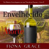 Envelhecido para Morte (Um Mistério Aconchegante em uma Vinícola na Toscana — Livro 2) (MP3-Download)