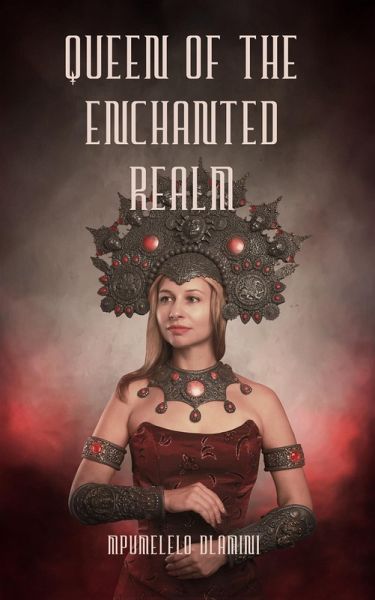 Queen Of Enchanted Realm (eBook, ePUB) Queen Of Enchanted Realm (eBook, ePUB)