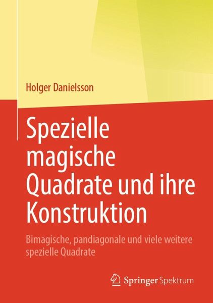 Spezielle magische Quadrate und ihre Konstruktion (eBook, PDF) Spezielle magische Quadrate und ihre Konstruktion (eBook, PDF)