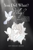 You Did What? Why? (eBook, ePUB) You Did What? Why? (eBook, ePUB)