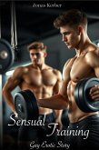 Sensual Training: Gay Erotic Story (eBook, ePUB) Sensual Training: Gay Erotic Story (eBook, ePUB)