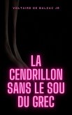 La cendrillon sans le sou du grec (eBook, ePUB) La cendrillon sans le sou du grec (eBook, ePUB)