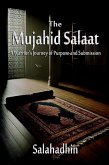 The Mujahid Salaat: A Warrior's Journey of Purpose and Submission (eBook, ePUB) The Mujahid Salaat: A Warrior's Journey of Purpose and Submission (eBook, ePUB)