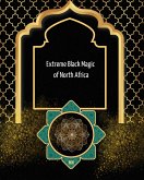 Extreme Black Magic of North Africa (eBook, ePUB)