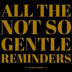 All The Not So Gentle Reminders - Ramirez,David