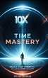 10X Time Mastery (eBook, ePUB) - Bild 1