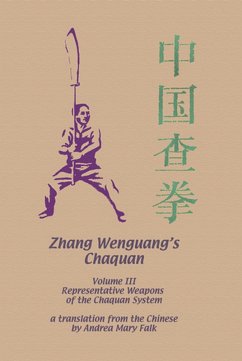 Zhang Wenguang's Chaquan: Volume III, Representative Weapons of the Chaquan System Epub Edition (eBook, ePUB) - Falk, Andrea