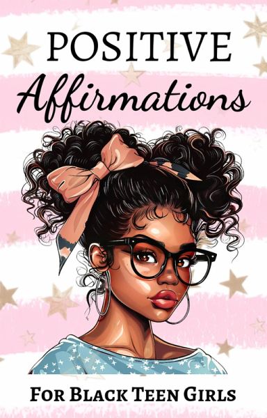 Positive Affirmations for Black Teen Girls (eBook, ePUB) Positive Affirmations for Black Teen Girls (eBook, ePUB)
