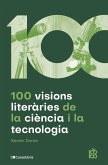 100 visions literàries de la ciència i la tecnologia (eBook, ePUB) 100 visions literàries de la ciència i la tecnologia (eBook, ePUB)