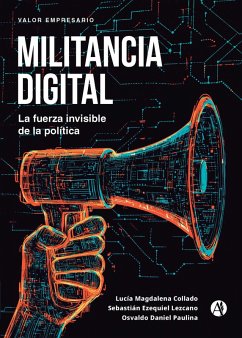 Militancia digital (eBook, ePUB) - Collado, Lucía Magdalena; Lezcano, Sebastián Ezequiel; Paulina, Osvaldo Daniel