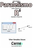 Calculando O Paralelismo Entre Vetores No R3 Usando O Visual C# (eBook, PDF)