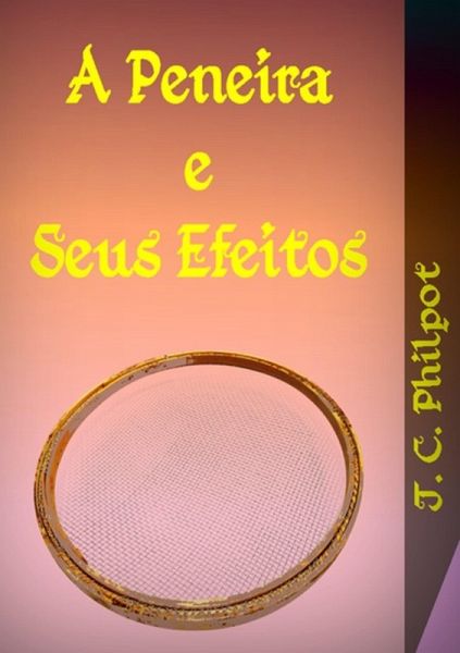 A Peneira E Seus Efeitos (eBook, ePUB) A Peneira E Seus Efeitos (eBook, ePUB)