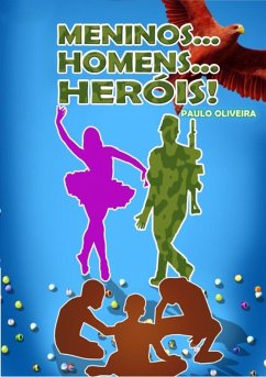 Meninos...homens...heróis!epub (eBook, ePUB) - Oliveira, Paulo