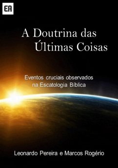 A Doutrina Das Últimas Coisas (eBook, PDF) - E Rogério, Leonardo Pereira Marcos