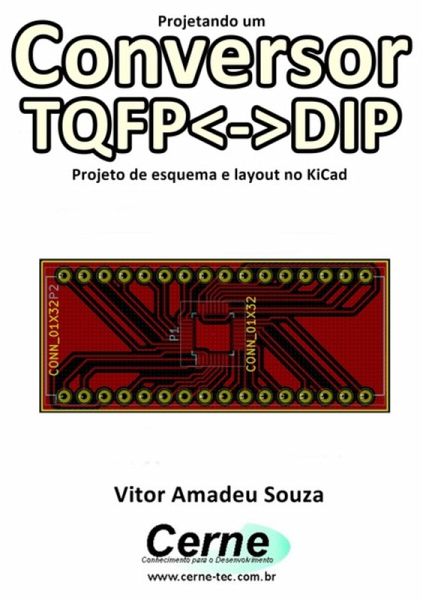 Projetando Um Conversor Qfpdip Projeto De Esquema E Layout No Kicad (eBook, PDF) Projetando Um Conversor Qfpdip Projeto De Esquema E Layout No Kicad (eBook, PDF)