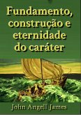 Fundamento, Construção E Eternidade Do Caráter (eBook, ePUB)