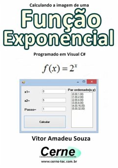 Calculando A Imagem De Uma Função Exponencial Programado Em Visual C# (eBook, PDF) - Souza, Vitor Amadeu