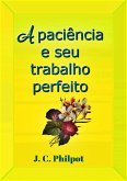 A Paciência E Seu Trabalho Perfeito (eBook, ePUB) A Paciência E Seu Trabalho Perfeito (eBook, ePUB)