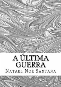A Última Guerra (eBook, PDF) - Santana, Natael Noé