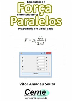 Computando A Força Entre Condutores Paralelos Programado Em Visual Basic (eBook, PDF) - Souza, Vitor Amadeu
