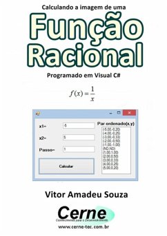 Calculando A Imagem De Uma Função Racional Programado Em Visual C# (eBook, PDF) - Souza, Vitor Amadeu