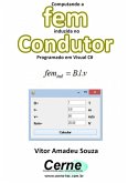 Computando A Fem Induzida No Condutor Programado Em Visual C# (eBook, PDF)