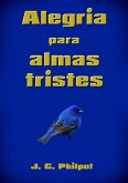 Alegria Para Almas Tristes (eBook, ePUB) Alegria Para Almas Tristes (eBook, ePUB)