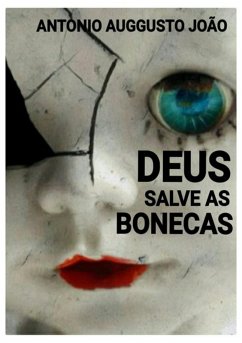 Deus Salve As Bonecas (eBook, ePUB) - João, Antonio Auggusto