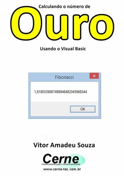 Calculando O Número De Ouro Usando O Visual Basic (eBook, PDF) Calculando O Número De Ouro Usando O Visual Basic (eBook, PDF)