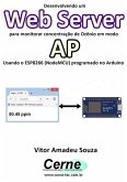 Desenvolvendo Um Web Server Para Monitorar Concentração De Ozônio Em Modo Ap Usando O Esp8266 (nodemcu) Programado No Arduino (eBook, PDF)