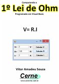 Computando A 1º Lei De Ohm Programado Em Visual Basic (eBook, PDF)