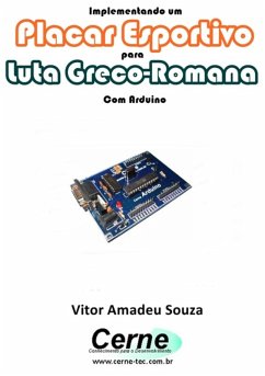 Implementando Um Placar Esportivo Para Luta Greco-romana Com Arduino (eBook, PDF) - Souza, Vitor Amadeu