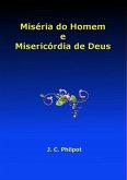 Miséria Do Homem E Misericórdia De Deus (eBook, ePUB) Miséria Do Homem E Misericórdia De Deus (eBook, ePUB)