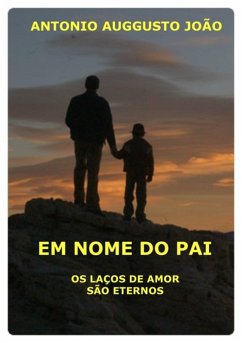 Em Nome Do Pai (eBook, ePUB) - João, Antonio Auggusto