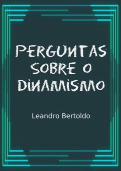 Perguntas Sobre O Dinamismo (eBook, ePUB) - Bertoldo, Leandro