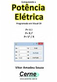Computando A Potência Elétrica Programado Em Visual C# (eBook, PDF)