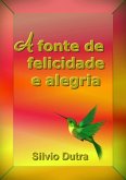 A Fonte De Felicidade E Alegria (eBook, ePUB) A Fonte De Felicidade E Alegria (eBook, ePUB)