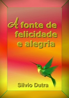 A Fonte De Felicidade E Alegria (eBook, ePUB) Cover A Fonte De Felicidade E Alegria (eBook, ePUB)