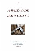 A Paixão De Jesus Cristo (eBook, ePUB)