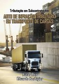 Auto De Infração Tributário Em Transportes De Cargas (eBook, PDF)